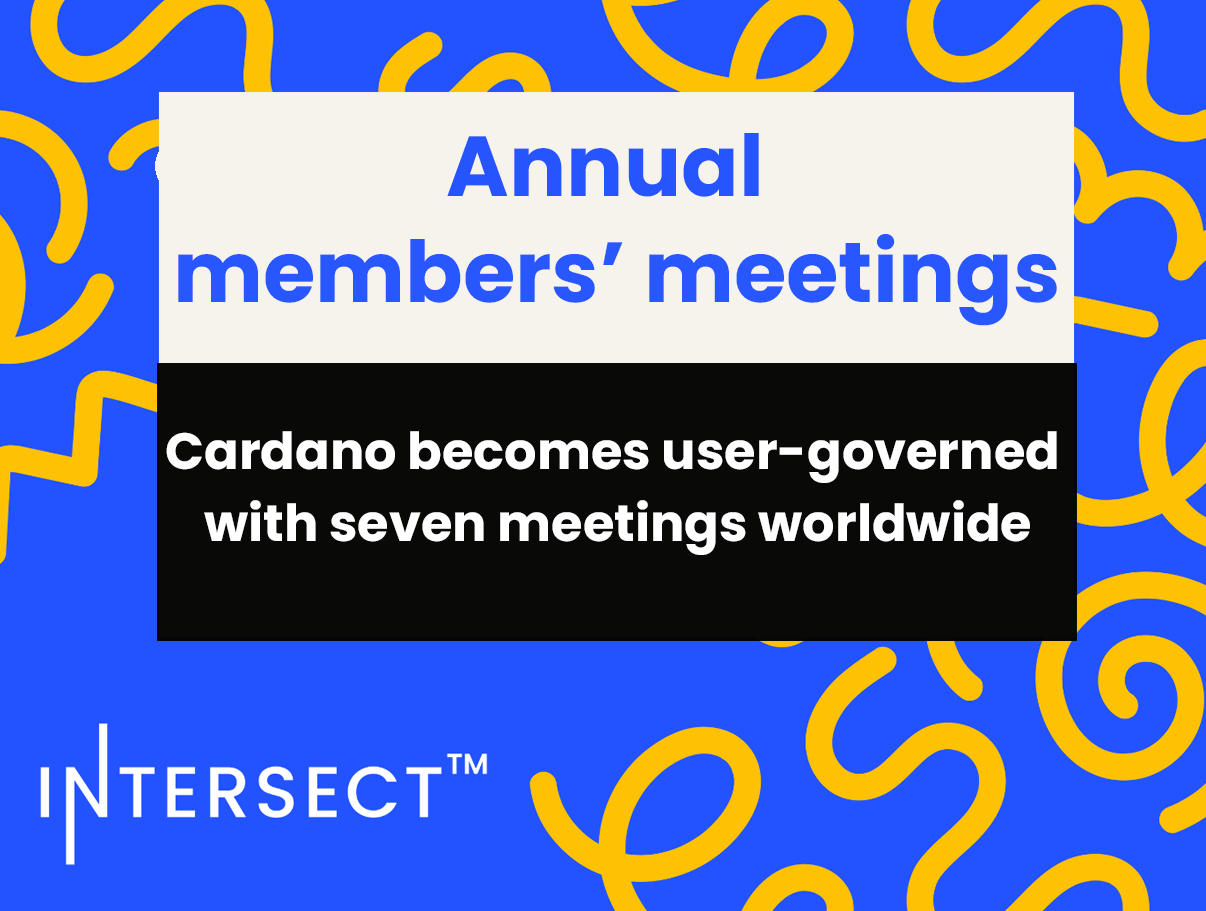 Intersect leads the Cardano ecosystem into the Voltaire era with organization’s first Annual Member's Meetings