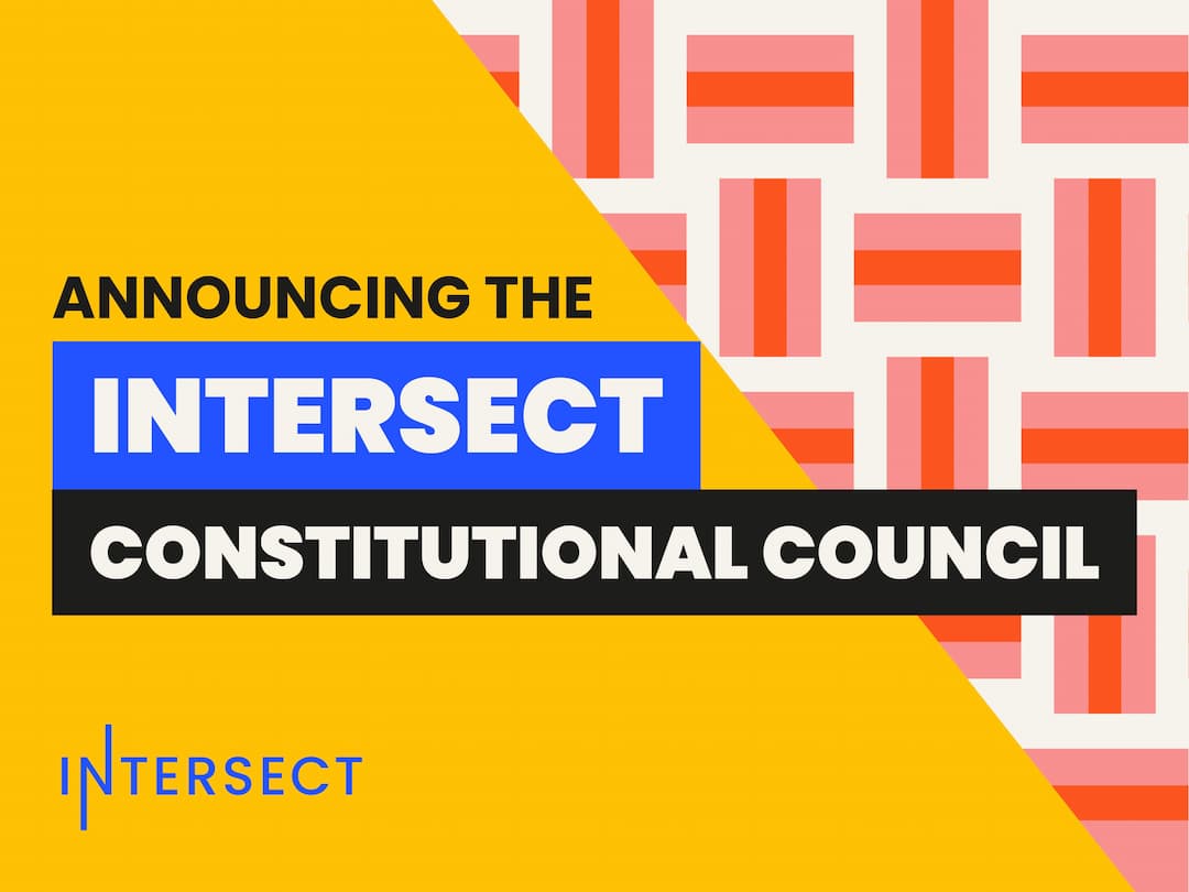 Announcing Intersect’s Constitutional Council - our member-led seat on the interim Constitutional Committee
